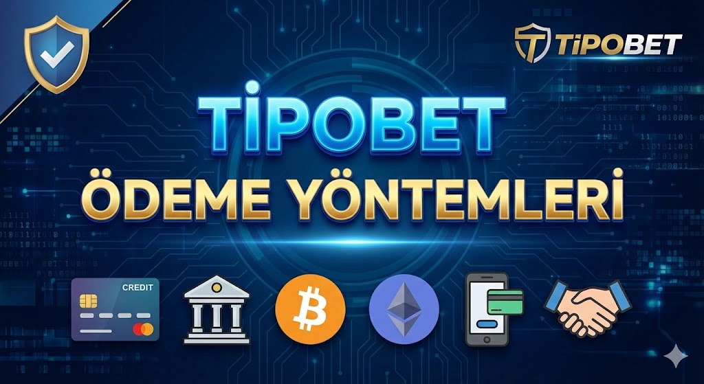 Tipobet Ödeme Yöntemleri
